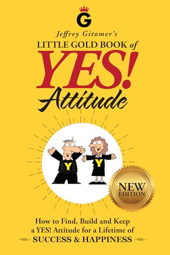 Beispielbild fr Jeffrey Gitomer's Little Gold Book of Yes! Attitude: New Edition, Updated & Revised: How to Find, Build and Keep a Yes! Attitude for a Lifetime of Success & Happiness zum Verkauf von WorldofBooks