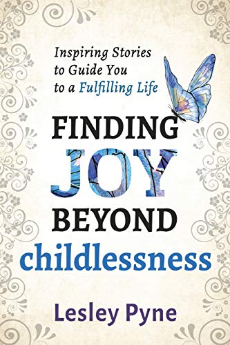 Stock image for Finding Joy Beyond Childlessness: Inspiring Stories to Guide You to a Fulfilling Life for sale by The Happy Book Stack