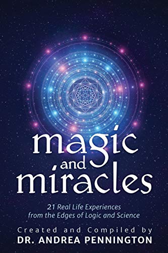 Beispielbild fr Magic and Miracles: 21 Real Life Experiences from the Edges of Logic and Science zum Verkauf von Goodwill