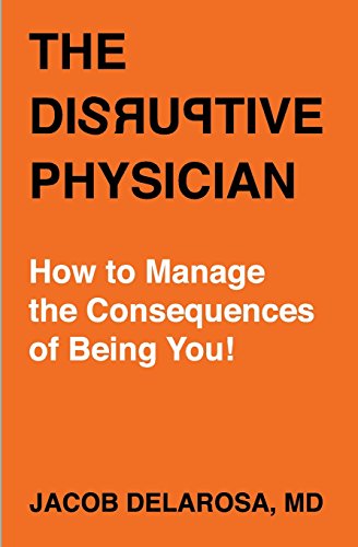 Stock image for The Disruptive Physician: How To Manage the Consequences of Being You for sale by ThriftBooks-Dallas