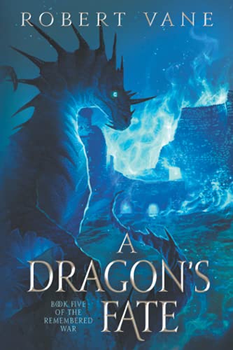 Stock image for A Dragon's Fate: An Epic Fantasy Adventure (The Remembered War) for sale by SecondSale