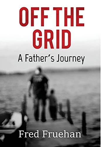 Stock image for Off the Grid: A Fathers Journey for sale by Big River Books