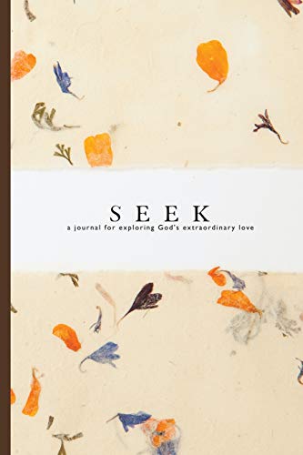 Stock image for Seek: A Journal For Exploring God's Extraordinary Love for sale by SecondSale