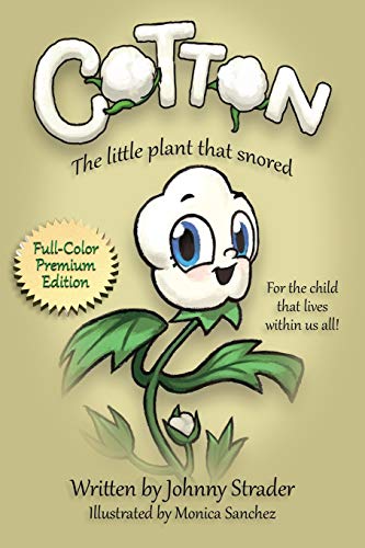 Imagen de archivo de Cotton: The Little Plant that Snored - Full Color Edition a la venta por ThriftBooks-Atlanta