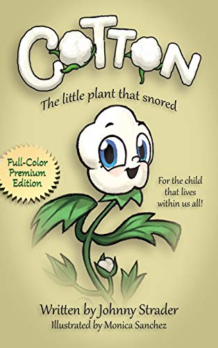 Imagen de archivo de Cotton: The Little Plant that Snored, Full Color Edition a la venta por SecondSale