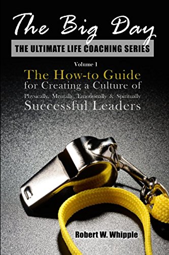 Stock image for The Big Day: The How-to Guide for Creating a Culture of Physically, Mentally, Emotionally & Spiritually Successful Leaders (The Ultimate Life Coaching Series) for sale by Gulf Coast Books