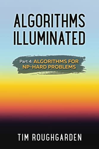 Stock image for Algorithms Illuminated (Part 4): Algorithms for NP-Hard Problems for sale by HPB-Red