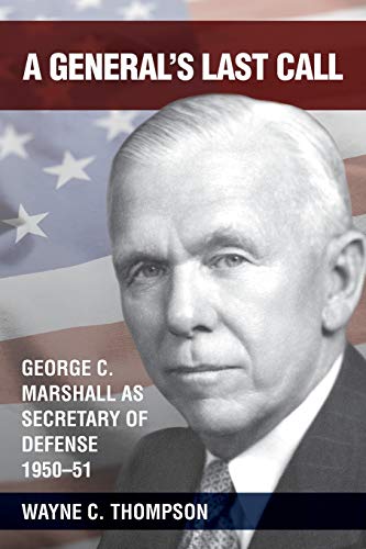 Beispielbild fr A General's Last Call: George C. Marshall as Secretary of Defense, 1950-51 zum Verkauf von Books From California