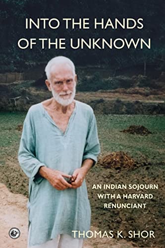 Stock image for Into the Hands of the Unknown: an Indian Sojourn with a Harvard Renunciant for sale by Zoom Books Company