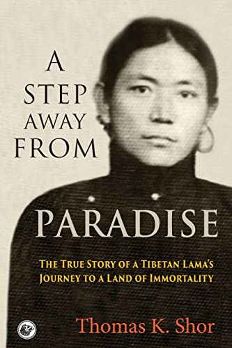 Imagen de archivo de A Step Away from Paradise: The True Story of a Tibetan Lama's Journey to a Land of Immortality a la venta por AwesomeBooks