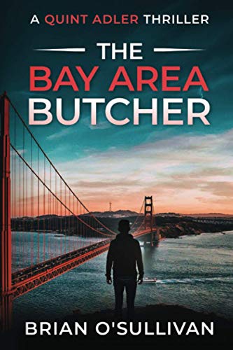 Imagen de archivo de The Bay Area Butcher: (Quint Adler Book 2) (Quint Adler Thrillers) a la venta por BooksRun