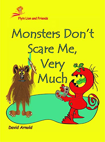 Beispielbild fr Flyin Lion and Friends 'Monsters Don't Scare Me, Very Much' zum Verkauf von Better World Books