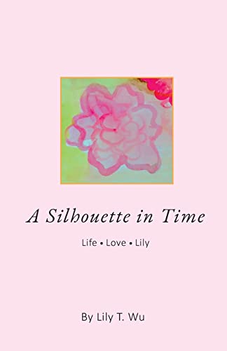 Imagen de archivo de A Silhouette In Time: Life Love Lily a la venta por Red's Corner LLC