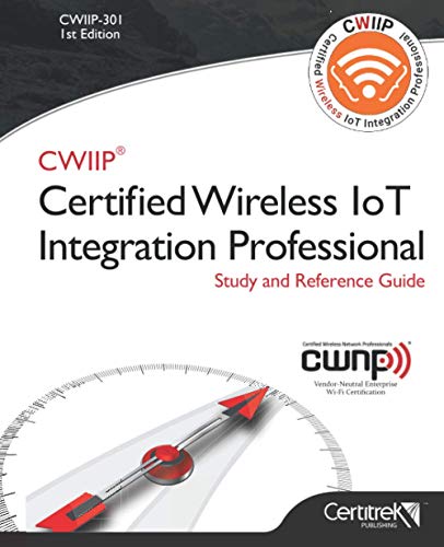Stock image for CWIIP Certified Wireless IoT Integration Professional Study and Reference Guide for sale by SecondSale