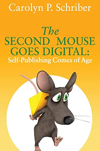 Imagen de archivo de The Second Mouse Goes Digital: Self-Publishing Comes of Age a la venta por Lucky's Textbooks
