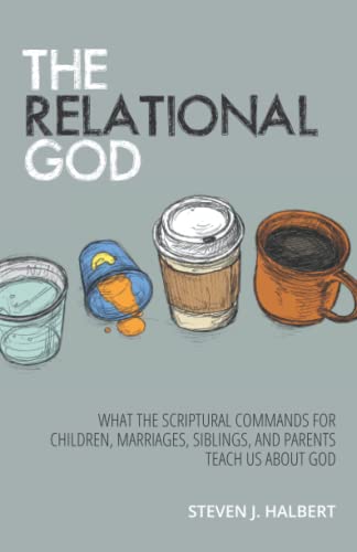 Stock image for The Relational God: What the Scriptural Commands for Children, Marriages, Siblings, and Parents Teach Us about God for sale by ThriftBooks-Dallas