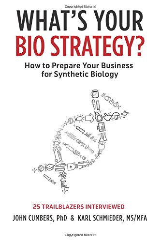 Imagen de archivo de What's Your Bio Strategy?: How to Prepare Your Business for Synthetic Biology a la venta por Revaluation Books