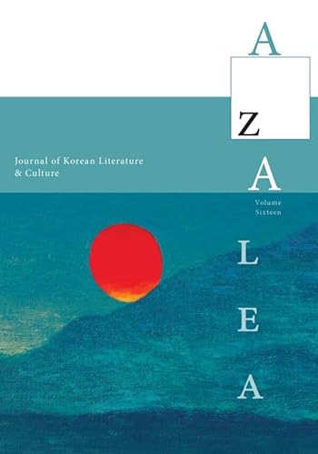 Stock image for Azalea 16: Journal of Korean Literature and Culture (Azalea: Journal of Korean Literature and Culture, 16) for sale by GF Books, Inc.