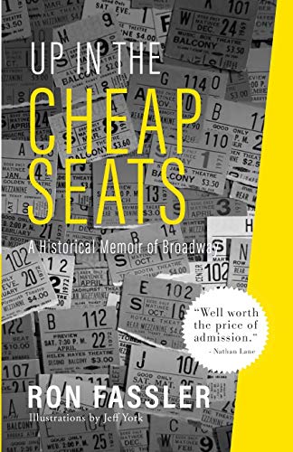 Imagen de archivo de Up in the Cheap Seats: A Historical Memoir of Broadway a la venta por Books From California