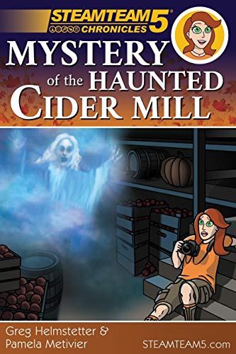 Stock image for STEAMTeam 5 Chronicles : Mystery of the Haunted Cider Mill for sale by Better World Books