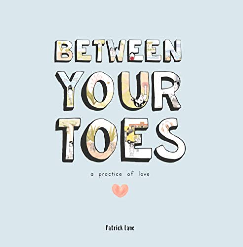 Stock image for Between Your Toes : A Practice of Love for sale by Half Price Books Inc.