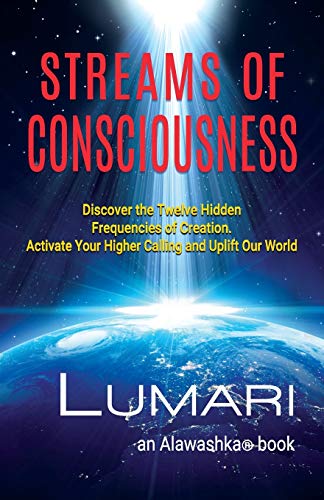 Stock image for Streams Of Consciousness: Discover the Twelve Hidden Frequencies of Creation. Activate Your Higher Calling and Uplift Our World. for sale by SecondSale