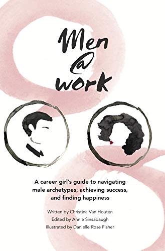 Stock image for Men@Work: A career girl's guide to navigating male archetypes, achieving success, and finding happiness for sale by Wonder Book