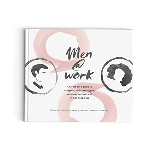 Stock image for Men@Work: A career girl's guide to navigating male archetypes, achieving success, and finding happiness for sale by HPB-Ruby