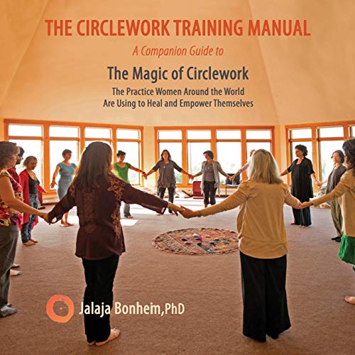 Beispielbild fr The Circlework Training Manual: A Companion Guide to The Magic of Circlework: The Practice Women Around the World are Using to Heal and Empower Themselves zum Verkauf von medimops