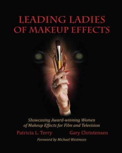 Stock image for Leading Ladies of Makeup Effects : Showcasing Award-Winning Women of Makeup Effects for Film and Television for sale by Better World Books