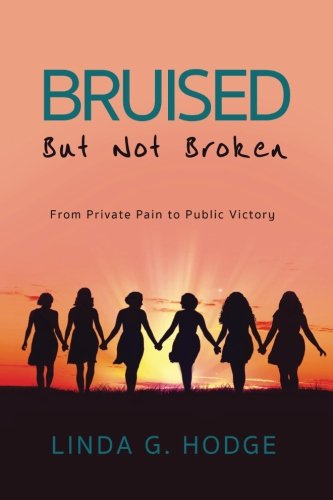 Beispielbild fr Bruised, But Not Broken: From Private Pain to Public Victory zum Verkauf von ThriftBooks-Dallas