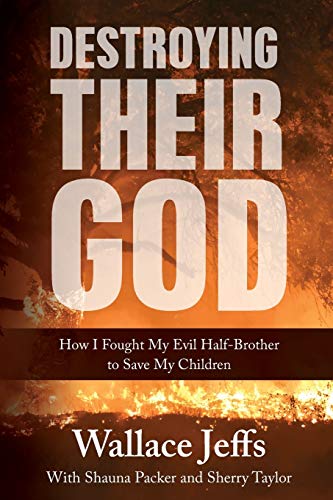 Stock image for Destroying Their God: How I Fought My Evil Half-Brother to Save My Children for sale by HPB-Diamond