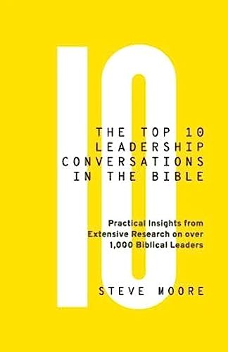 Beispielbild fr The Top 10 Leadership Conversations in the Bible: Practical Insights From Extensive Research on Over 1,000 Biblical Leaders zum Verkauf von Goodwill of Colorado