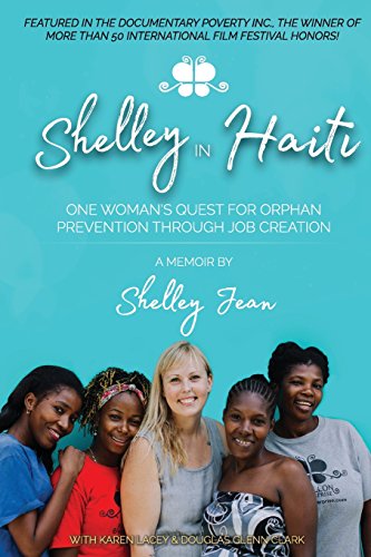 Beispielbild fr Shelley in Haiti: One Woman's Quest for Orphan Prevention Through Job Creation zum Verkauf von ThriftBooks-Dallas