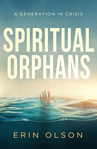 9780999354476: Spiritual Orphans: A Generation in Crisis
