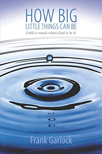 Stock image for How Big Little Things Can Be: Little Is Much When God Is in It. for sale by ThriftBooks-Atlanta