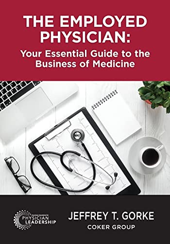 Stock image for The Employed Physician: Your Essential Guide to the Business of Medicine for sale by Lakeside Books