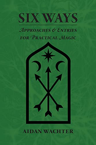 Stock image for Six Ways: Approaches & Entries for Practical Magic for sale by Ergodebooks