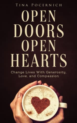 Stock image for Open Doors, Open Hearts: Change Lives With Generosity, Love, and Compassion for sale by ThriftBooks-Dallas