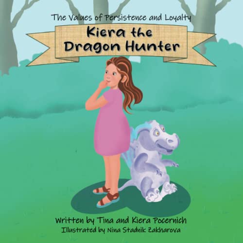 Stock image for Kiera the Dragon Hunter: The Values of Persistence and Loyalty for sale by Lucky's Textbooks