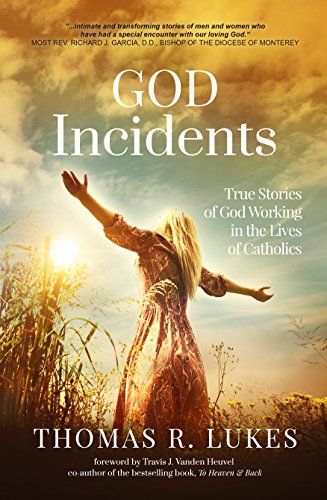 Stock image for God Incidents: True Stories of God Working in the Lives of Catholics (I) for sale by SecondSale