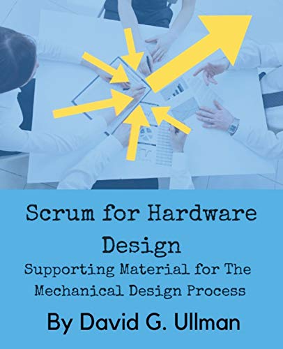 9780999357842: Scrum for Hardware Design: Supporting Material for The Mechanical Design Process