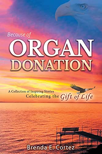 Beispielbild fr Because of Organ Donation: A Collection of Inspiring Stories Celebrating the Gift of Life zum Verkauf von SecondSale