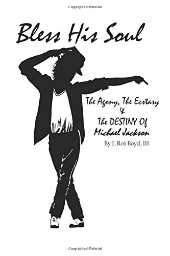 Stock image for Bless His Soul: The Agony, The Ecstasy, and the Destiny of Michael Jackson for sale by Revaluation Books