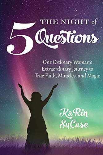Stock image for The Night of Five Questions: One Ordinary Woman's Extraordinary Journey to True Faith, Miracles, and Magic for sale by Lucky's Textbooks