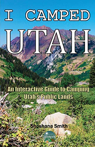 Stock image for I Camped Utah: An Interactive Guide to Camping Utah's Public Lands for sale by ThriftBooks-Dallas