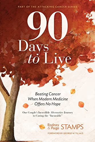 Stock image for 90 Days to Live: Beating Cancer When Modern Medicine Offers No Hope (Part of the Attacking Cancer) for sale by GridFreed