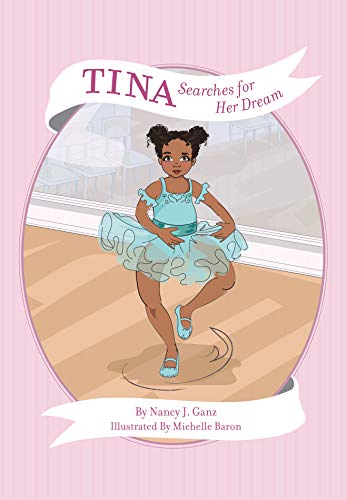 Imagen de archivo de Tina Searches for Her Dream (Tina: Deepest Skin Tone) (Nancys Feel Good Fables) a la venta por suffolkbooks