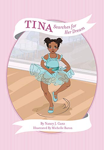 9780999377284: Tina Searches for Her Dream: Tina: Deepest Skin Tone (Nancy s Feel Good Fables)