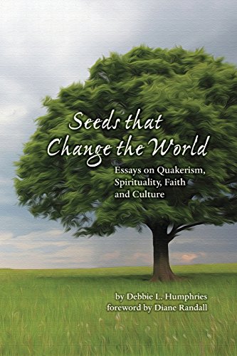 Stock image for Seeds that Change the World: Essays on Quakerism, Spirituality, Faith and Culture for sale by Wonder Book